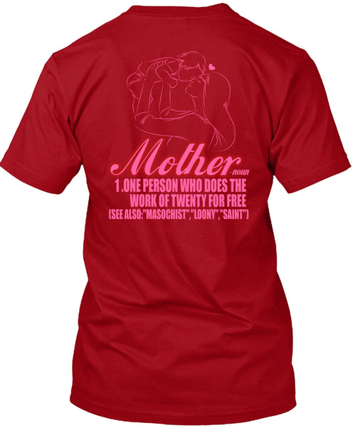 Mother One Person Who Does The Work T Shirt, Being A Mom T Shirt