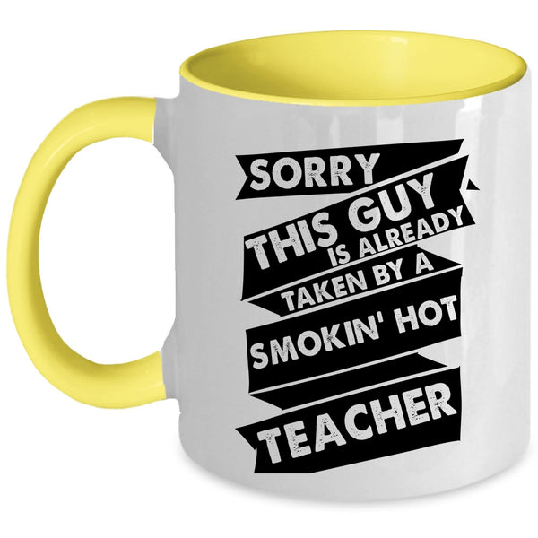 This Guy Is Already Taken By A Teacher Cup, Gift For Husband Mug