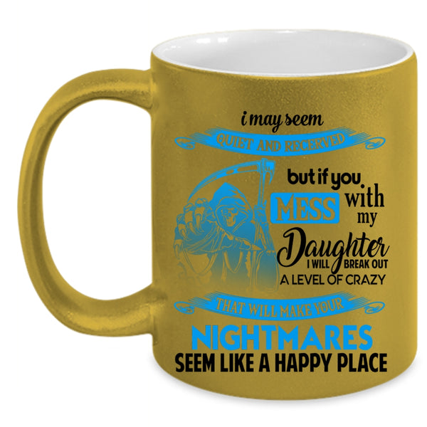 Gift For My Dad Coffee Mug, Don't Mess With My Daughter Accent Mug
