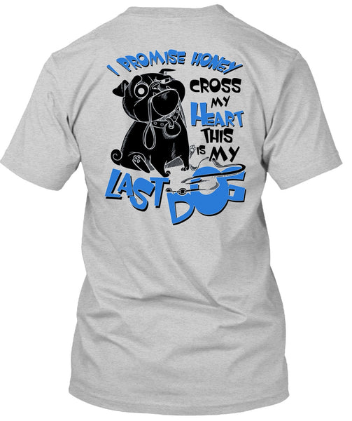 I Promise Honey Cross My Heart T Shirt, I Love My Dog T Shirt