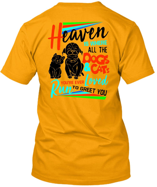 Heaven Is Where All The Dogs And Cats T Shirt, I Love My Dog T Shirt