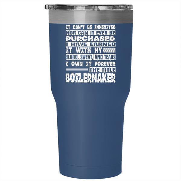 I Own It Forever The Title Boilermaker Tumbler 30 oz Stainless Steel, Cool Job Travel Mug