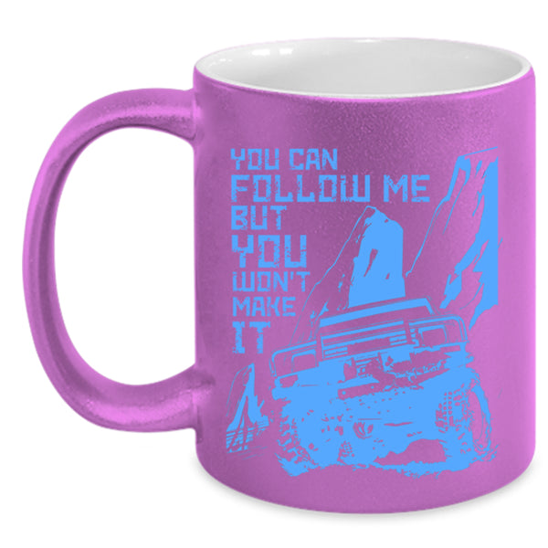 Best Jeep Coffee Mug, You Can Follow Me But You Won't Make It Accent Mug