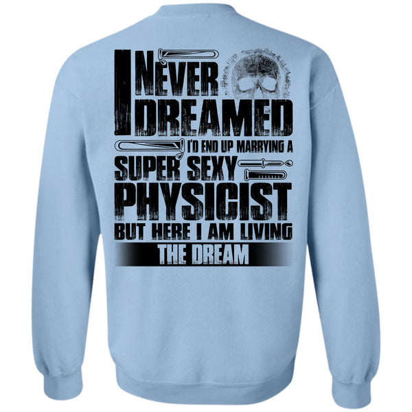 I Love Physicist T Shirt, Marrying A Physicist Sweatshirt