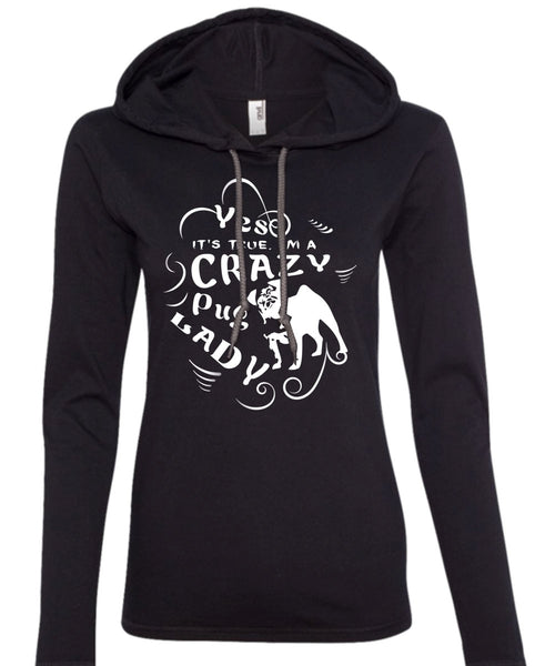 It's True I'm A Crazy Pug Lady T Shirt, I Love My Dog T Shirt (Anvil Ladies Ringspun Hooded)