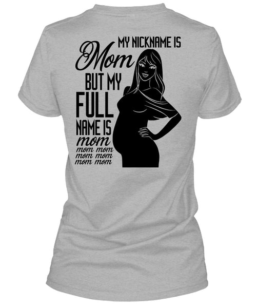 My Nickname Is Mom T Shirt, I Love Mom T Shirt