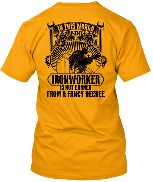 In This World The Title Ironworker T Shirt, I Love Ironworker T Shirt