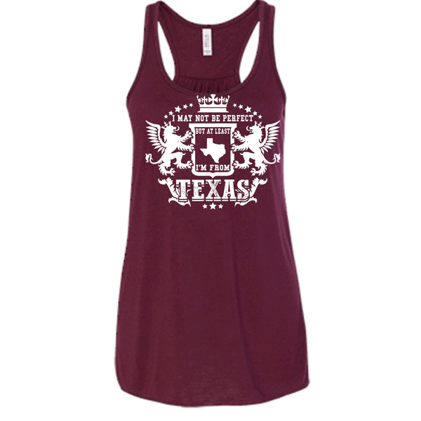 I May Not Be Perfect T Shirt, But At Least I'm From Texas Tank Top