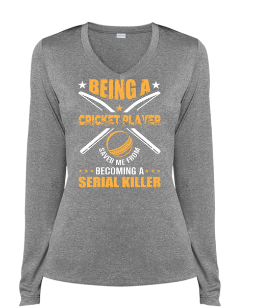 Being A Cricket Player Saved Me From Becoming A Serial Killer T Shirt, Sport T Shirt (Ladies LS Heather V-Neck)