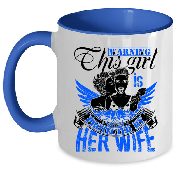 Cute Gift For Les Coffee Mug, This Girl Is Protected By Her Wife Accent Mug