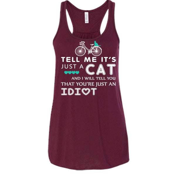 Tell Me It’s Just A Cat Shirt, I Tell You That You're Just An Idiot Shirt