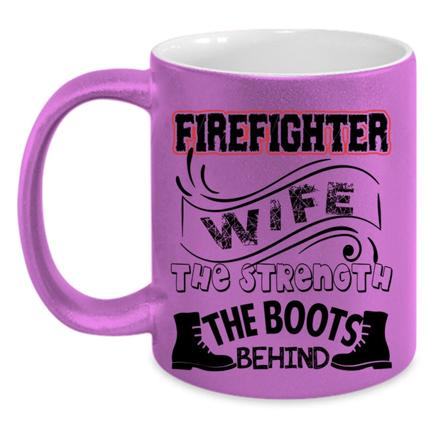 The Strength The Boots Behind Coffee Mug, Firefighter Wife Accent Mug