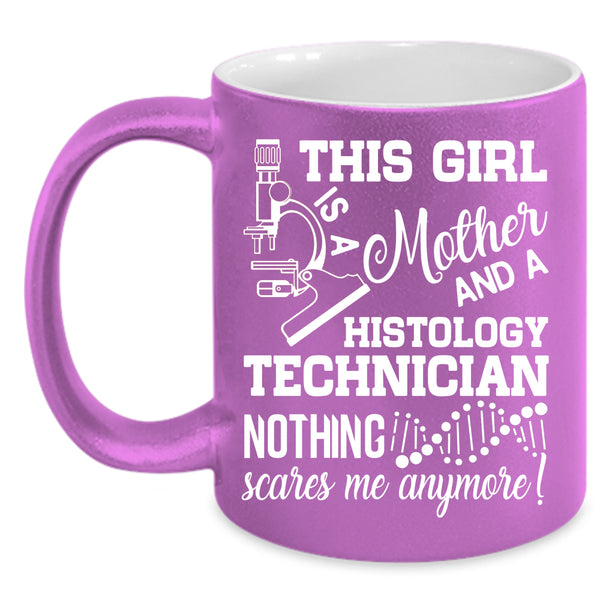 This Girl Is A Mother And A Histology Technician Coffee Mug, Mom Coffee Cup