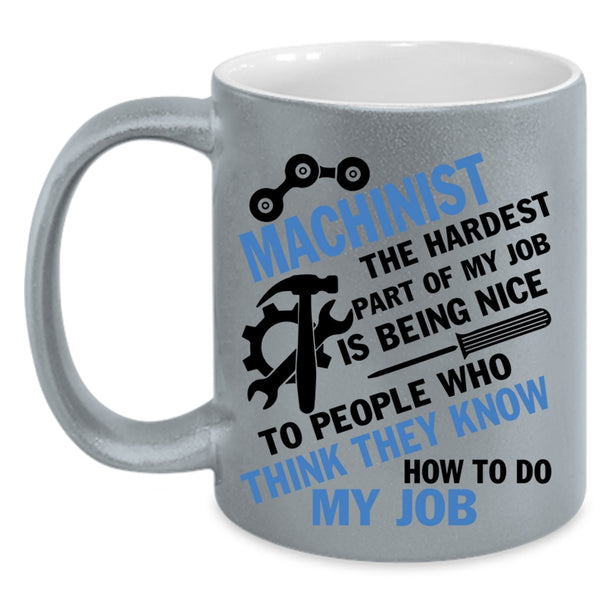 Cool Job Title Coffee Mug, Machinist Accent Mug