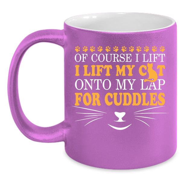 I Lift My Cat Onto My Lap For Cuddles Coffee Mug, Cute Cat Owner Coffee Cup