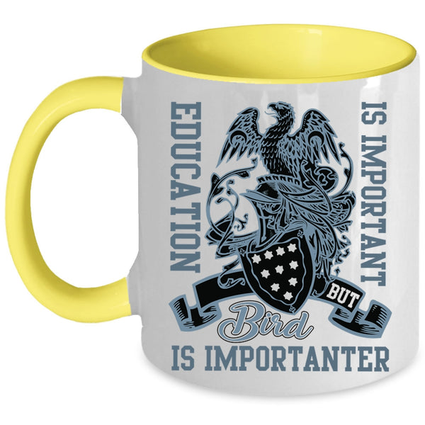 Bird Is Importanter Coffee Mug, Education Is important Accent Mug
