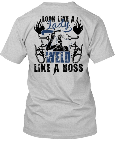 Look Like A Lady Weld Like A Boss T Shirt, I Love Welding T Shirt