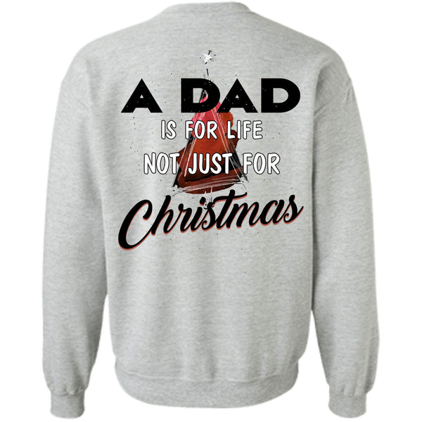 Being A Daddy T Shirt, A Dad Is For Life Not Just For Christmas Sweatshirt