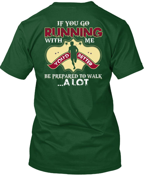 You Go Running With Me T Shirt, Being A Runner T Shirt