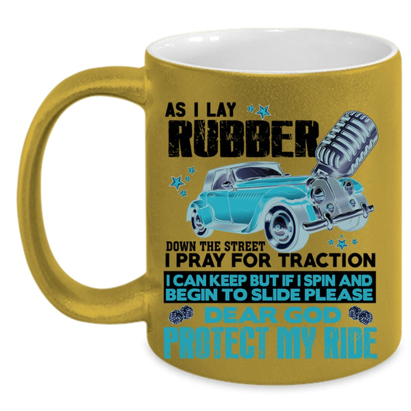 I Pray For Traction Coffee Mug, As I Lay Rubber Down The Street Accent Mug