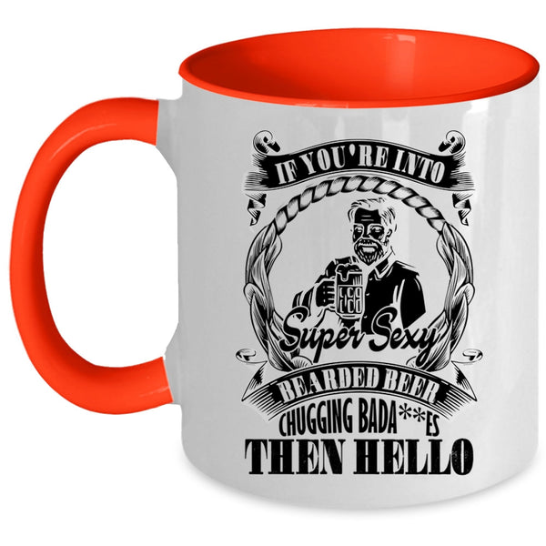 Funny Beer Coffee Mug, You're Into Bearded Beer Chugging Accent Mug
