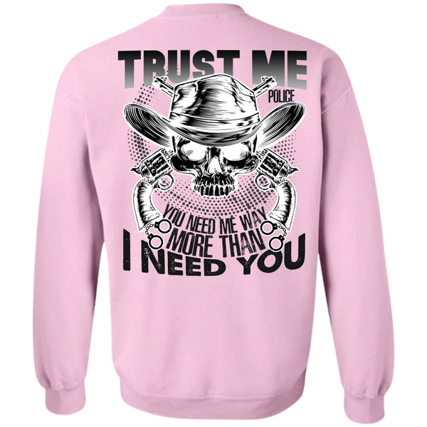 I Love Police T Shirt, Trust Me Police Sweatshirt