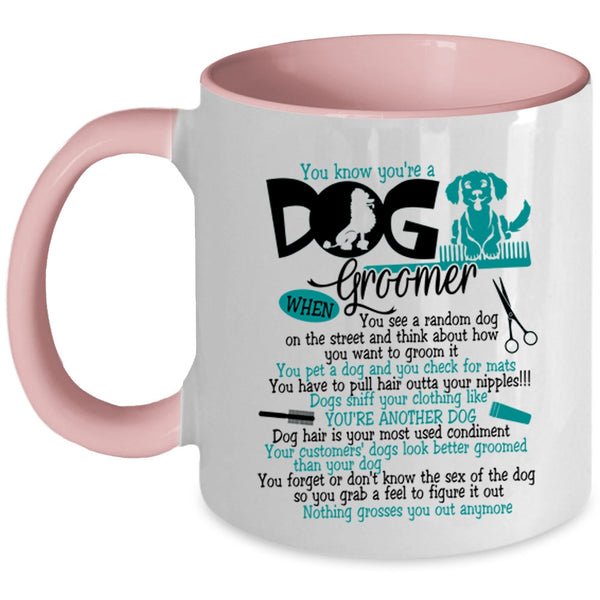 Lovely Dogs Coffee Mug, You Know You're A Dog Groomer Accent Mug