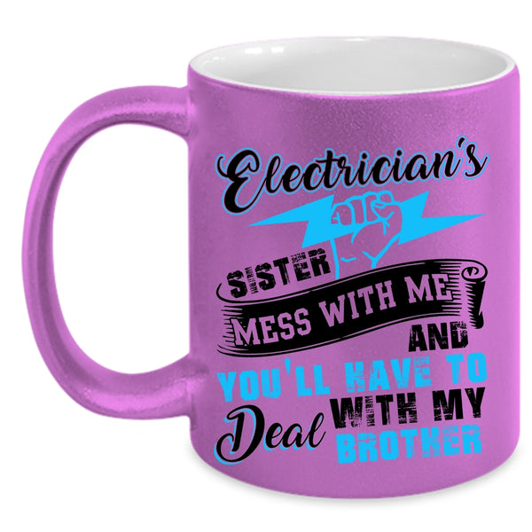 Don't Mess With Me Coffee Mug, Electrician's Sister Accent Mug