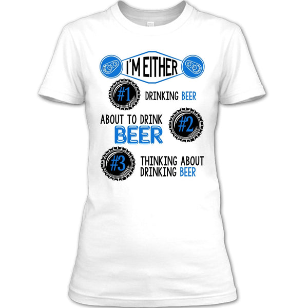 I'm Either Drinking Beer T Shirt, Coolest Beer Drinker T Shirt