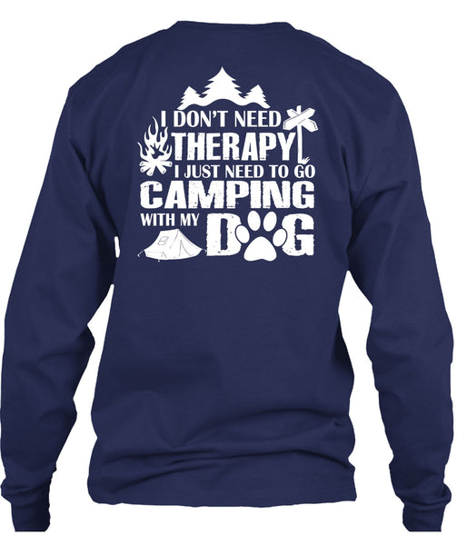 I Just Need To Go Camping With My Dog T Shirt, I Don't Need Therapy T Shirt