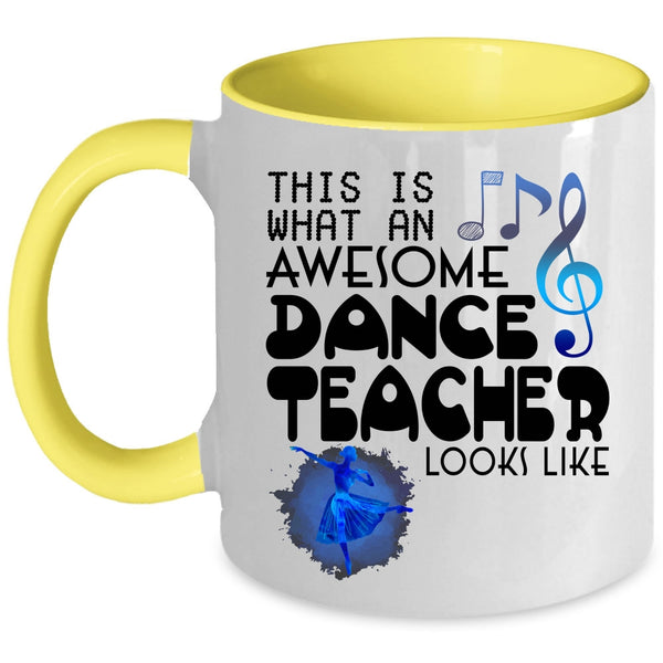Cute Dancer Coffee Mug, What An Awesome Dance Teacher Looks Like Accent Mug