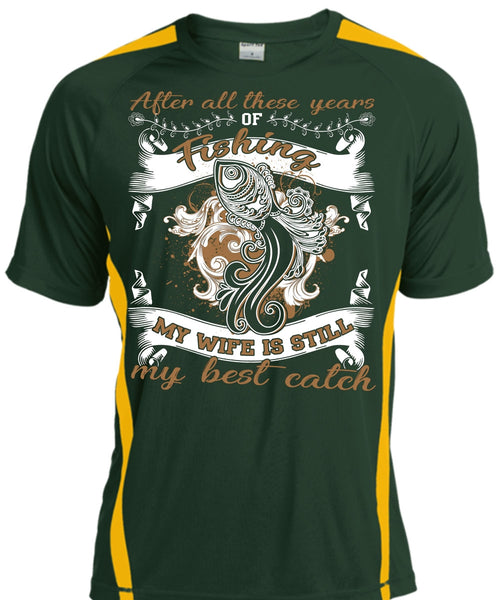 My Wife Is Still My Best Catch T Shirt, After All These Years Of Fishing T Shirt, Cool Shirt