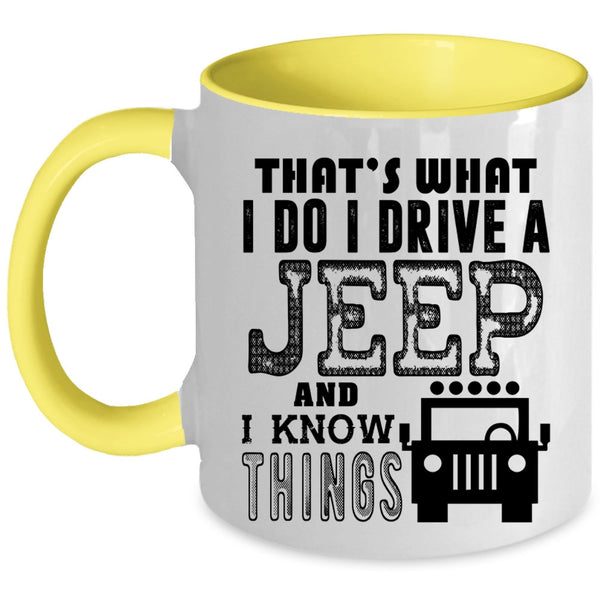 I Know Things Coffee Mug, I Do I Drive A Jeep Accent Mug
