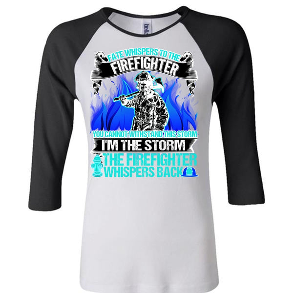 I'm The Storm The Firefighter T Shirt, I Love Firefighter T Shirt, Awesome T-Shirts