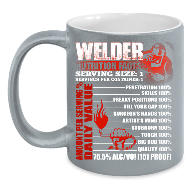Welder Nutrition Facts Coffee Mug, Cool Gift For Welders Coffee Cup