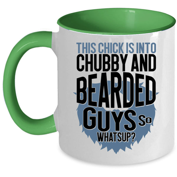 Funny Bearded Guys Coffee Mug, This Chick Is Into Chubby And Bearded Guys Accent Mug