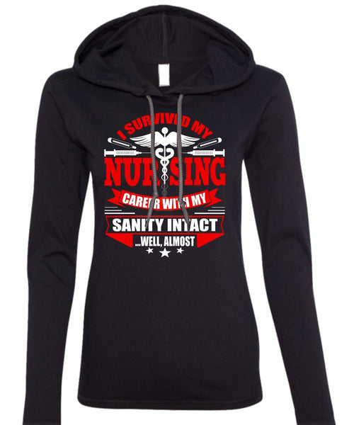 I Survived My Nursing T Shirt, Being A Nurse T Shirt (Anvil Ladies Ringspun Hooded)