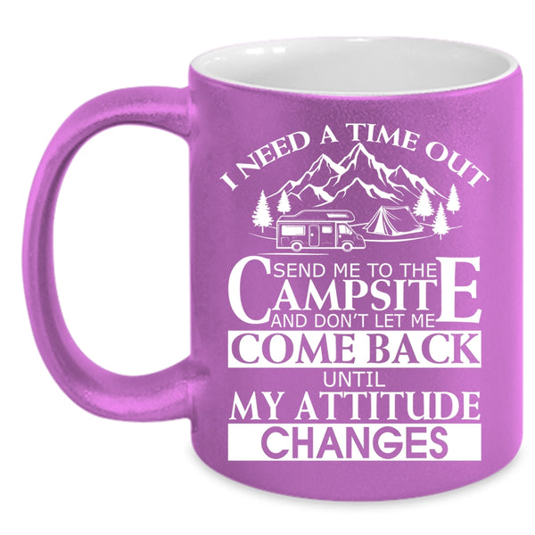 I Need A Time Out Send Me To The Campsite Coffee Mug, Camping Coffee Cup