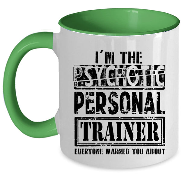 Funny Personal Trainer Coffee Mug, I'm The Psychotic Personal Trainer Accent Mug