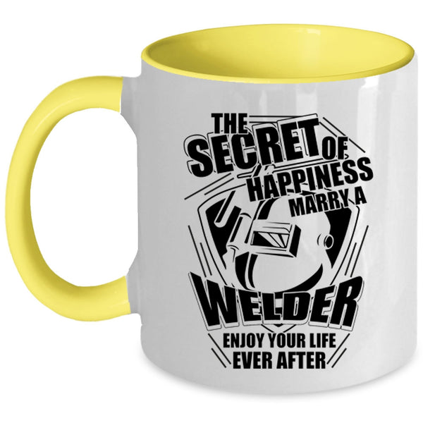 I Love Welder Coffee Mug, This Secret Of Happiness Marry A Welder Accent Mug