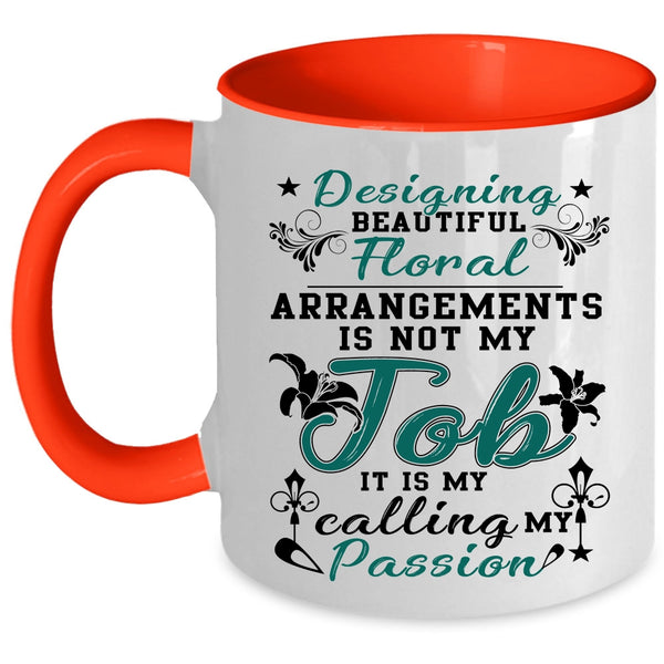 My Calling My Passion Coffee Mug, Designing Beautiful Floral Arrangements Accent Mug