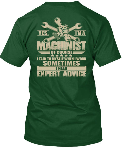 I'm A Machinist T Shirt, I Need Expert Advice T Shirt