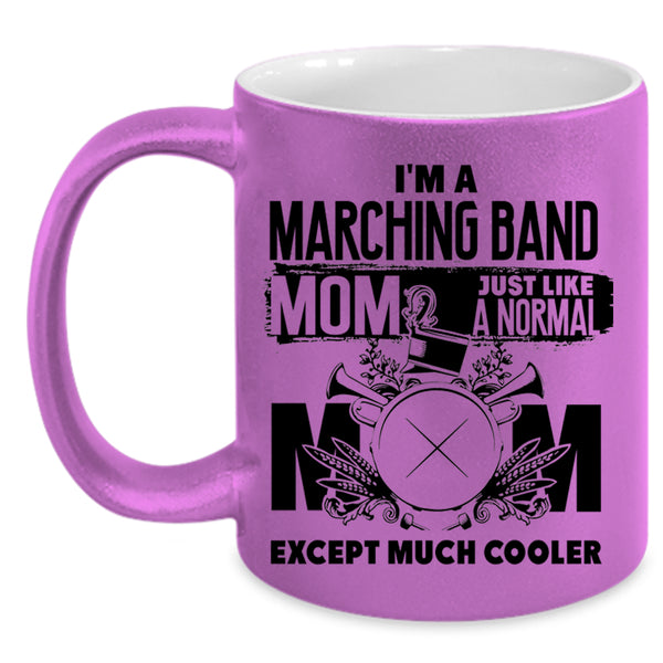 Cool Mommy Coffee Mug, I'm A Marching Band Mom Accent Mug
