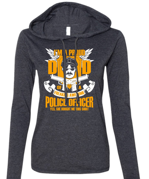 I'm A Proud Dad T Shirt, Freaking Awesome Police Officer T Shirt (Anvil Ladies Ringspun Hooded)