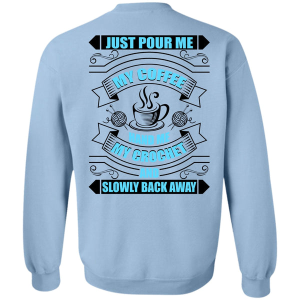 I Love Coffee T Shirt, Just Pour Me My Coffee Sweatshirt