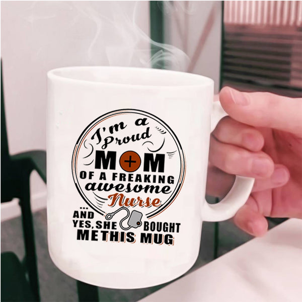 Cute Nurse's Mom Coffee Mug, I'm A Proud Mom Of An Awesome Nurse Cup