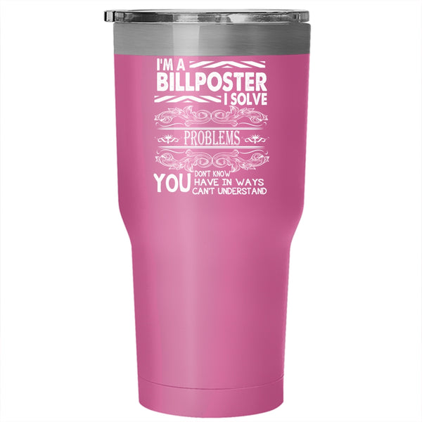 I'm A Billposter Tumbler 30 oz Stainless Steel, Funny Gift For Billposter Travel Mug