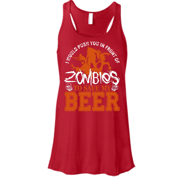 Push You In Front Of Zombies T Shirt, To Save My Beer Tank Top