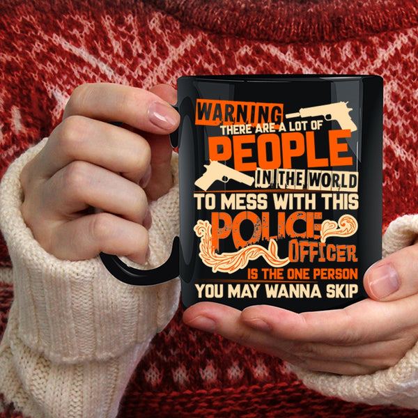 Don't Mess With This Police Officer Coffee Mug, Crazy Policeman Coffee Cup