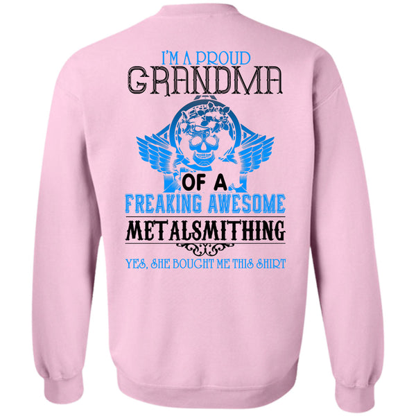 Being A Metalsmith T Shirt, I'm A Proud Grandma Of A Freaking Awesome Metalsmithing Sweatshirt
